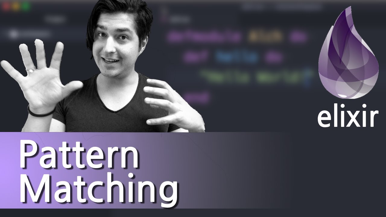 Understanding Pattern Matching  |  Zero to Hero in Elixir #6