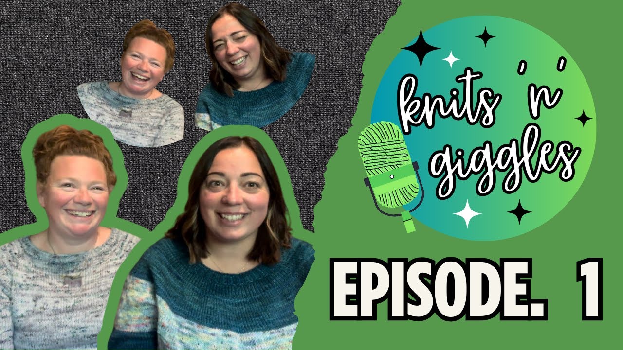 Knits'n'Giggles Episode 1