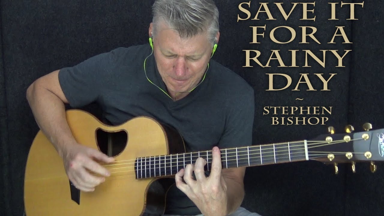 Save It For A Rainy Day - Stephen Bishop - Fingerstyle Guitar Cover