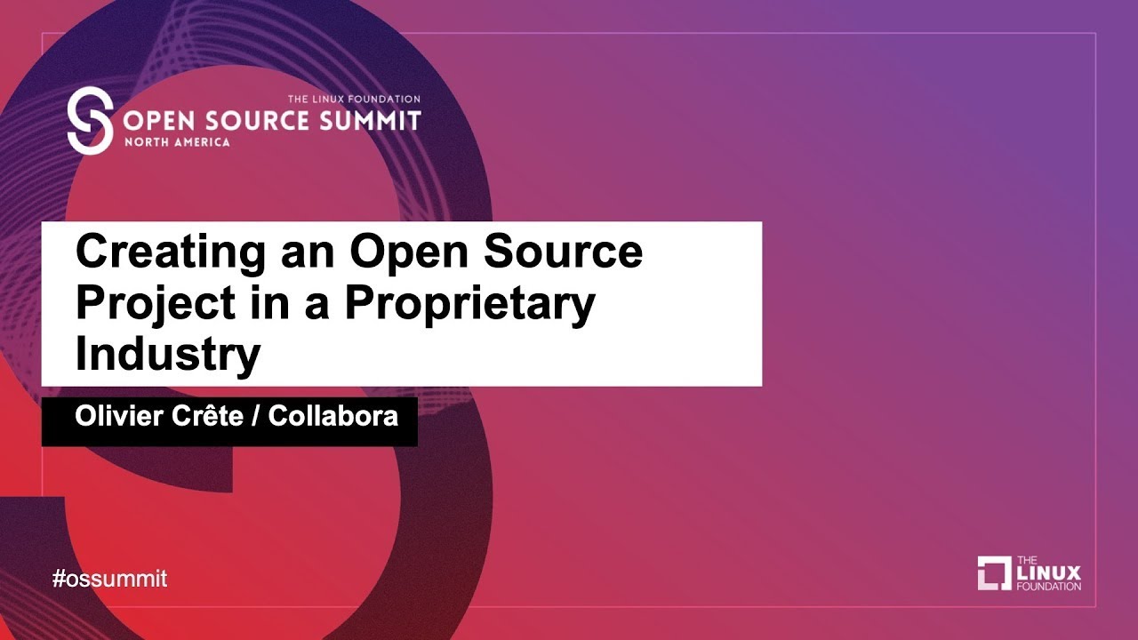 Creating an Open Source Project in a Proprietary Industry - Olivier Crête, Collabora