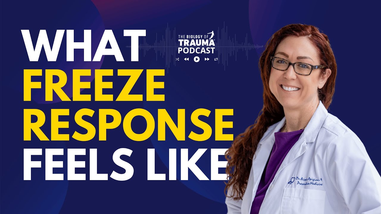Feeling the Freeze Response: Hope for Repair and Rewiring | Biology of Trauma with Dr. Aimie Apigian