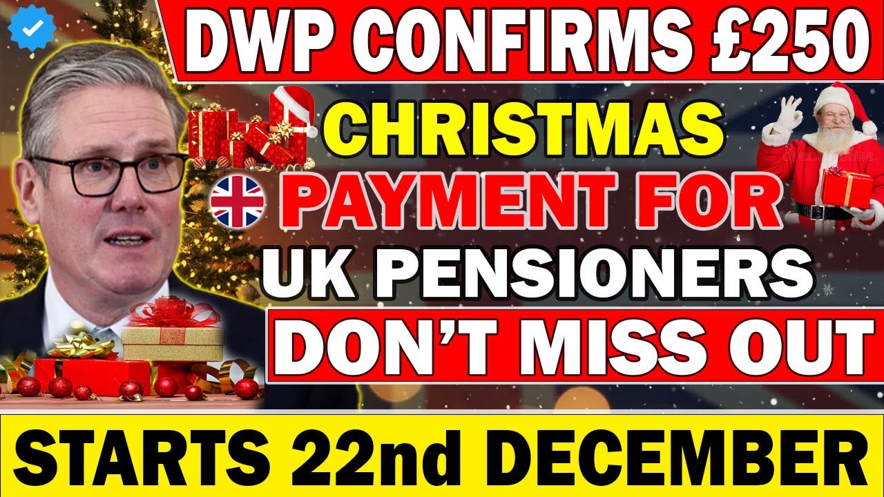 &pound;250 Christmas Payment CONFIRMED! DWP Official Announcement for UK Pensioners &ndash; Starting 22 December