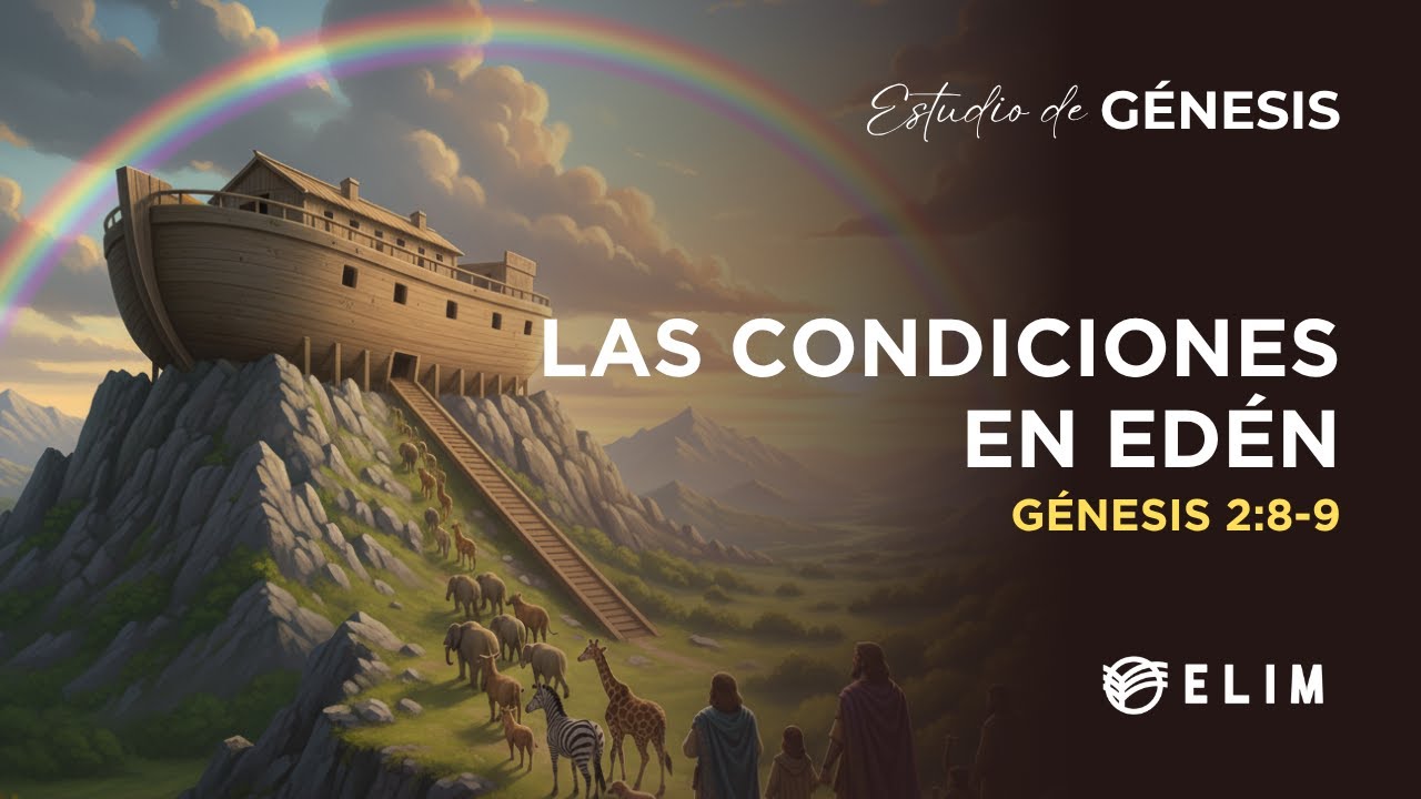 Las condiciones en Edén | Génesis 2:8-9 | Estudio Bíblico