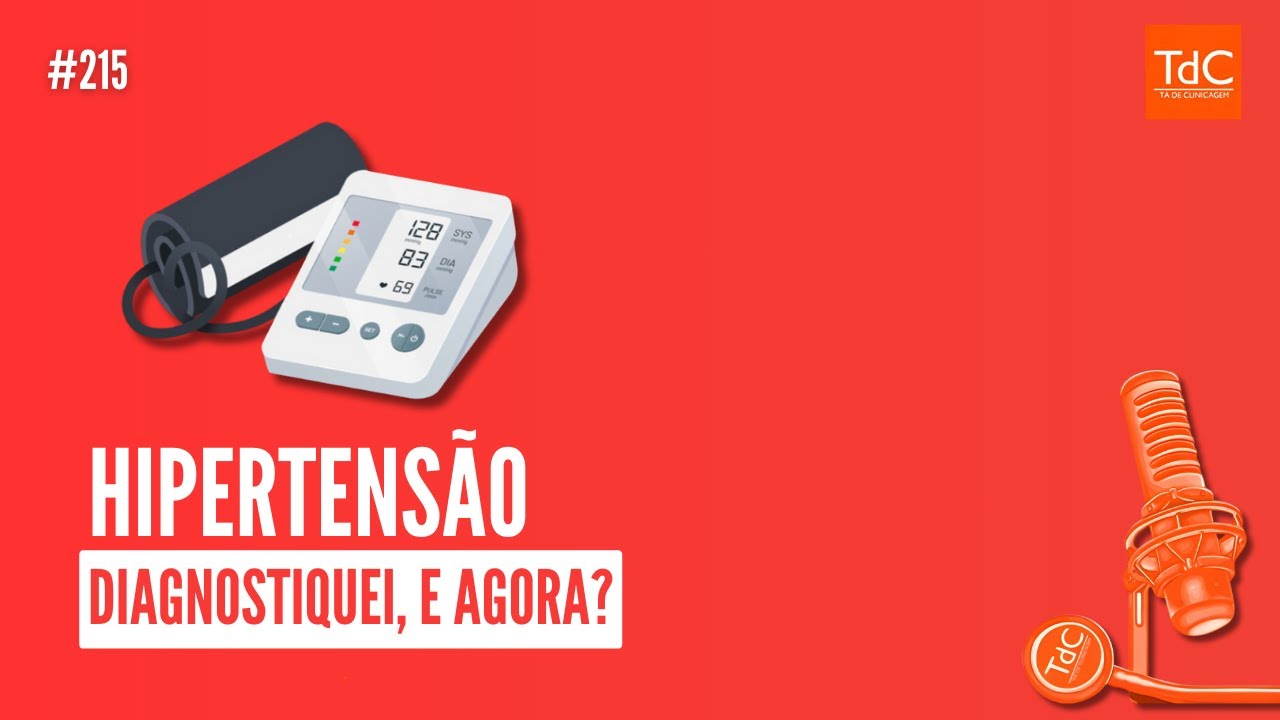 DIAGNOSTIQUEI HIPERTENSÃO, E AGORA? Avaliação e seguimento da hipertensão arterial sistêmica