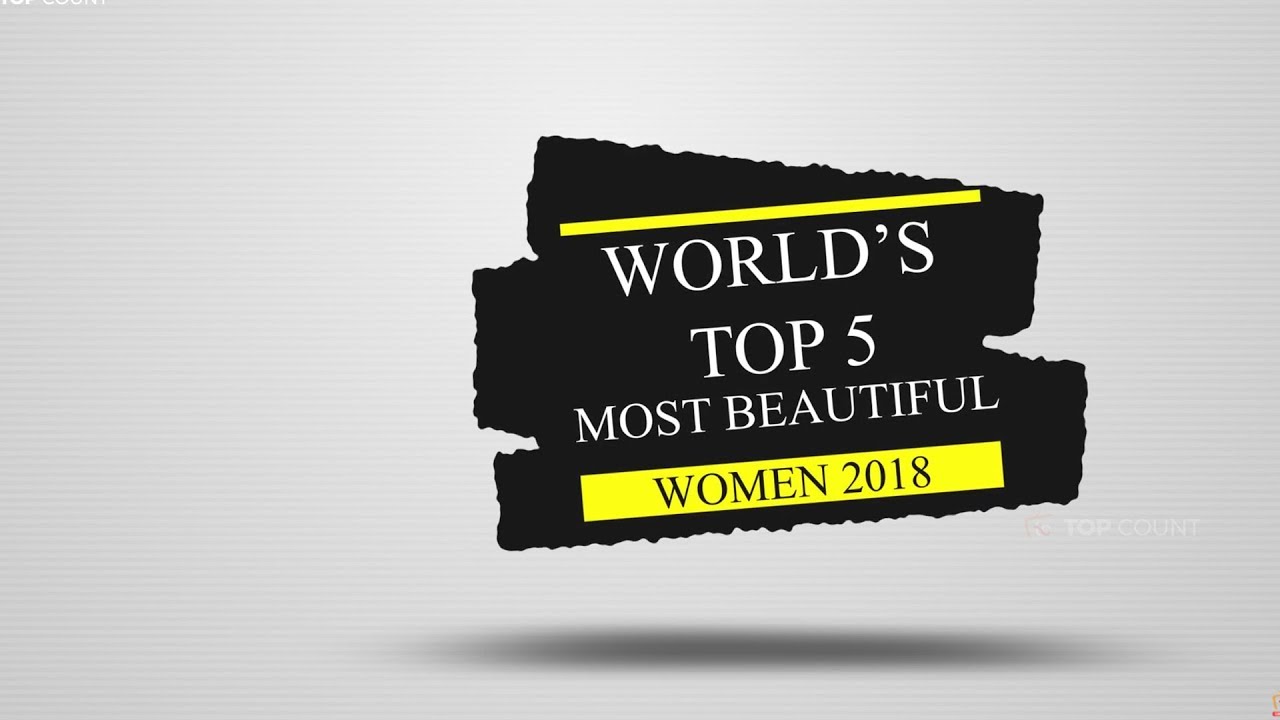 World&rsquo;s Top 5 Most Beautiful Women 2018 || Topcount