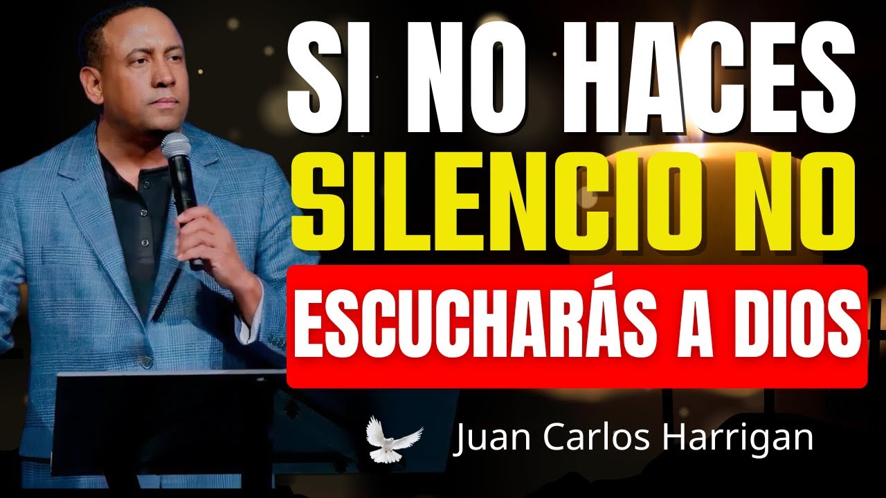 Aprende A Hacer Silencio Para Oír La Voz De Dios | Juan Carlos Harrigan