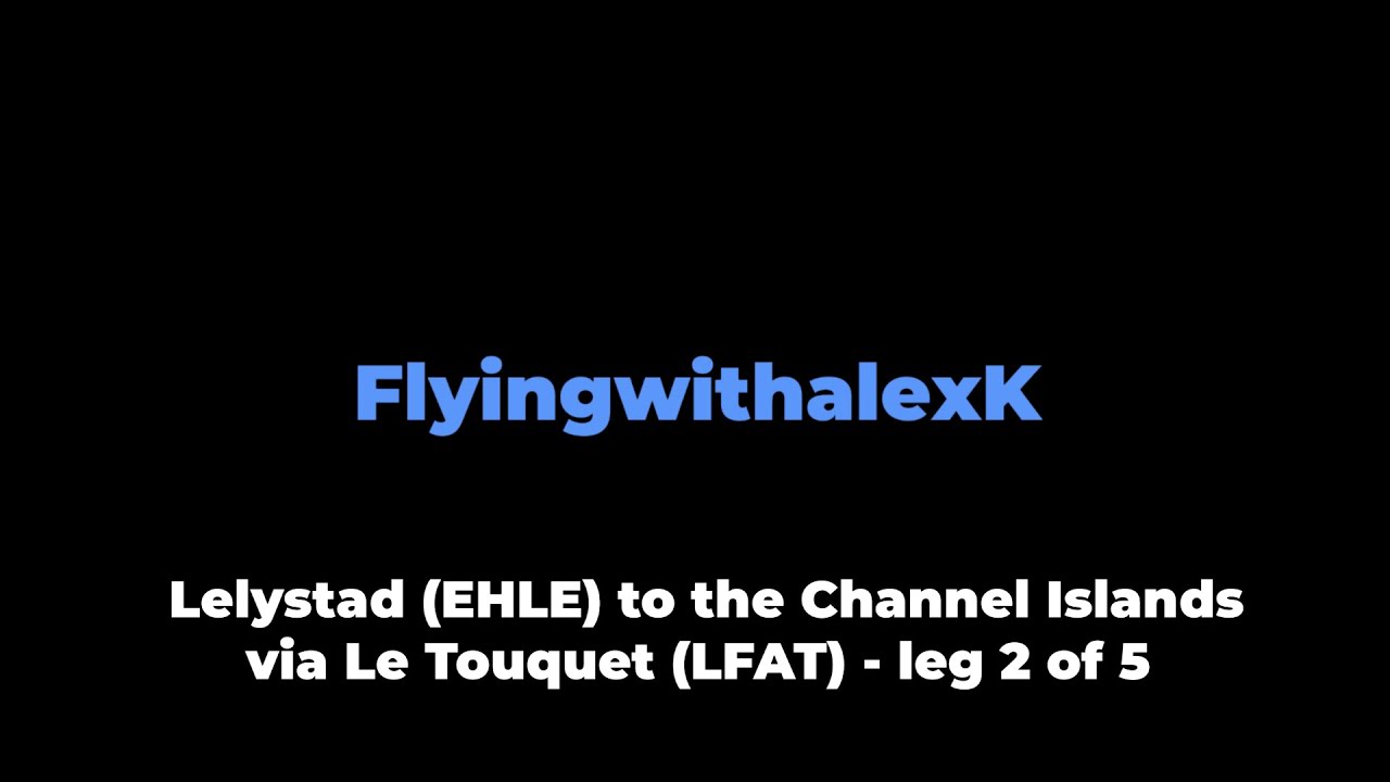 VFR Flight vlog - Channel Islands via Le Touquet (LFAT) in a Diamond DA40 with live ATC - leg 2/5