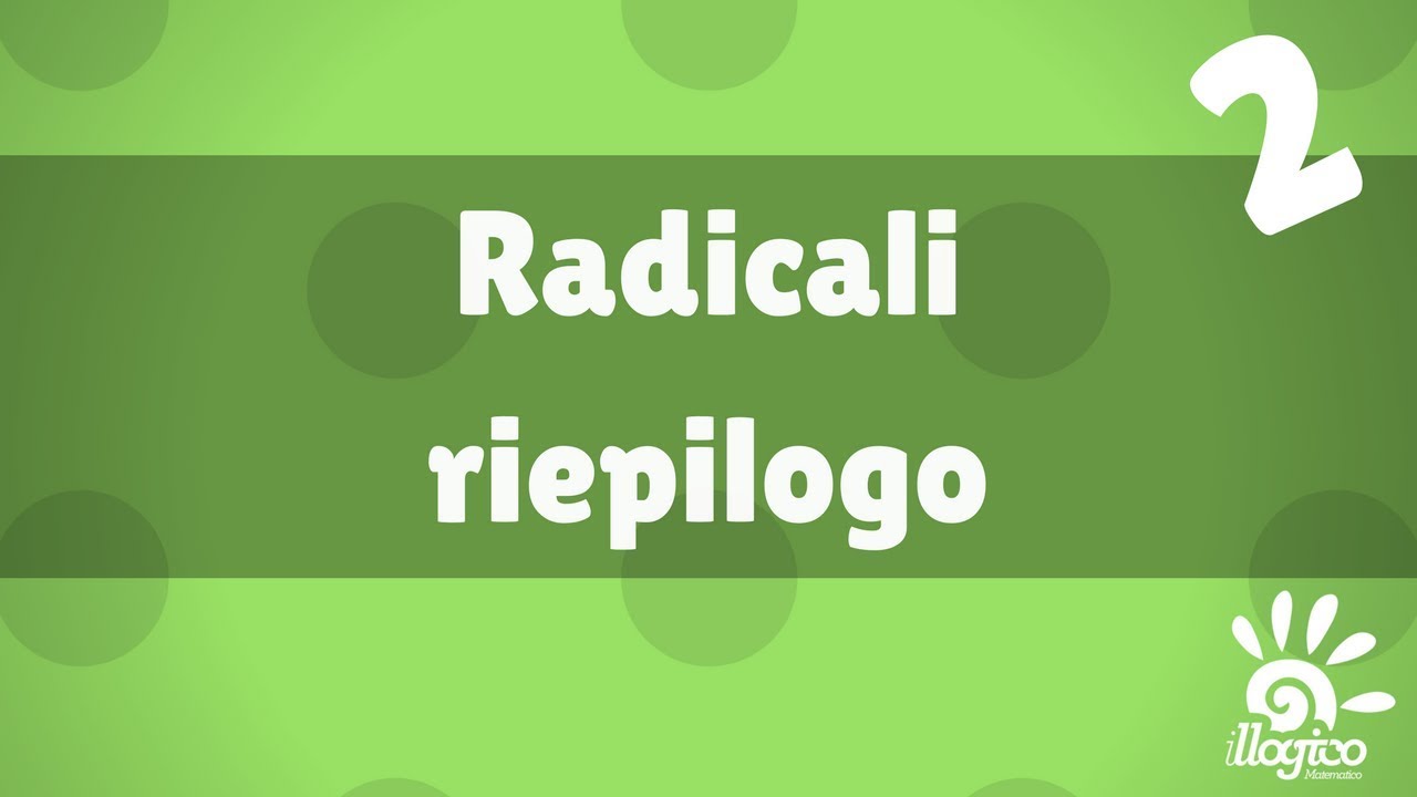 radicali - riepilogo 1 parte 2