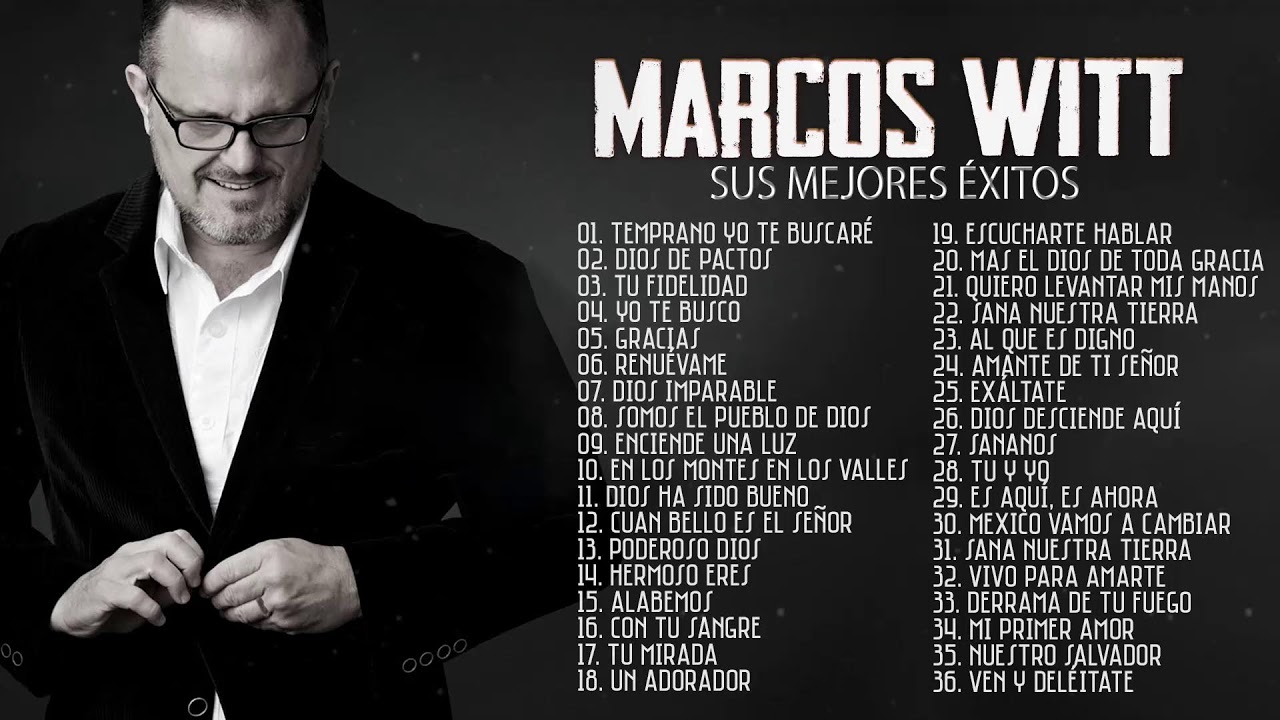 LO MEJOR DE MARCOS WITT EN ADORACI&Oacute;N - MARCOS WITT SUS MEJORES &Eacute;XITOS