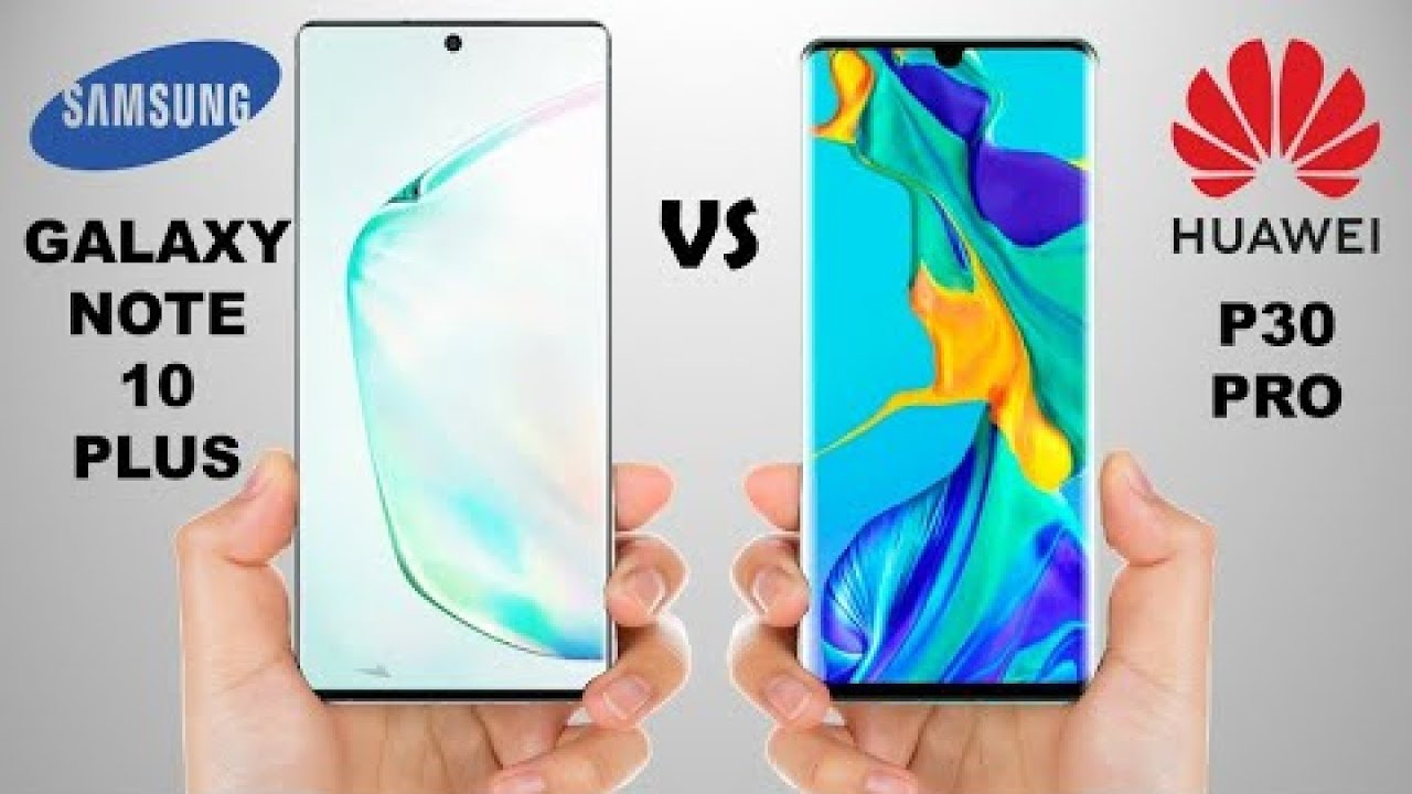 Samsung Galaxy Note 10 Plus vs Huawei P30 PRO