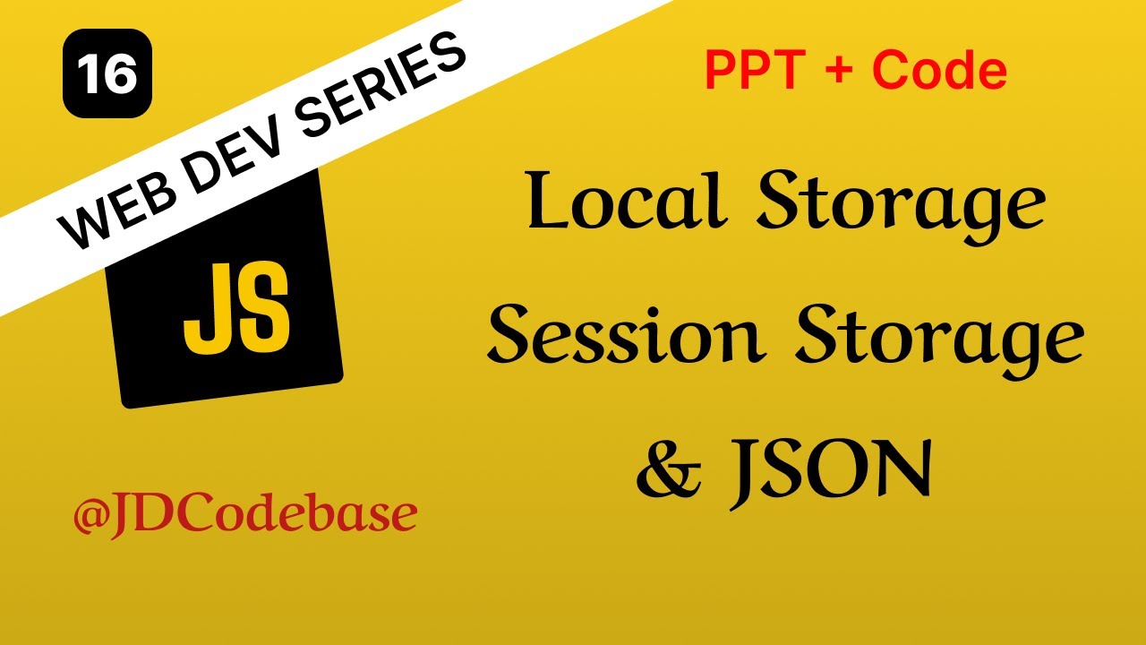 Local Storage, Session Storage & JSON | Web Development Series | JDCodebase
