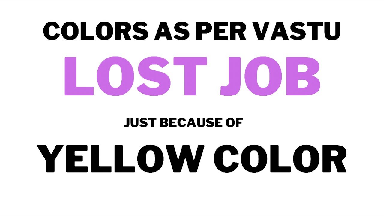 Lost job because of yellow color #वास्तु के अनुसार रंग लाभकरी रंग जो जीवन बदल दें । #Colors #Vastu