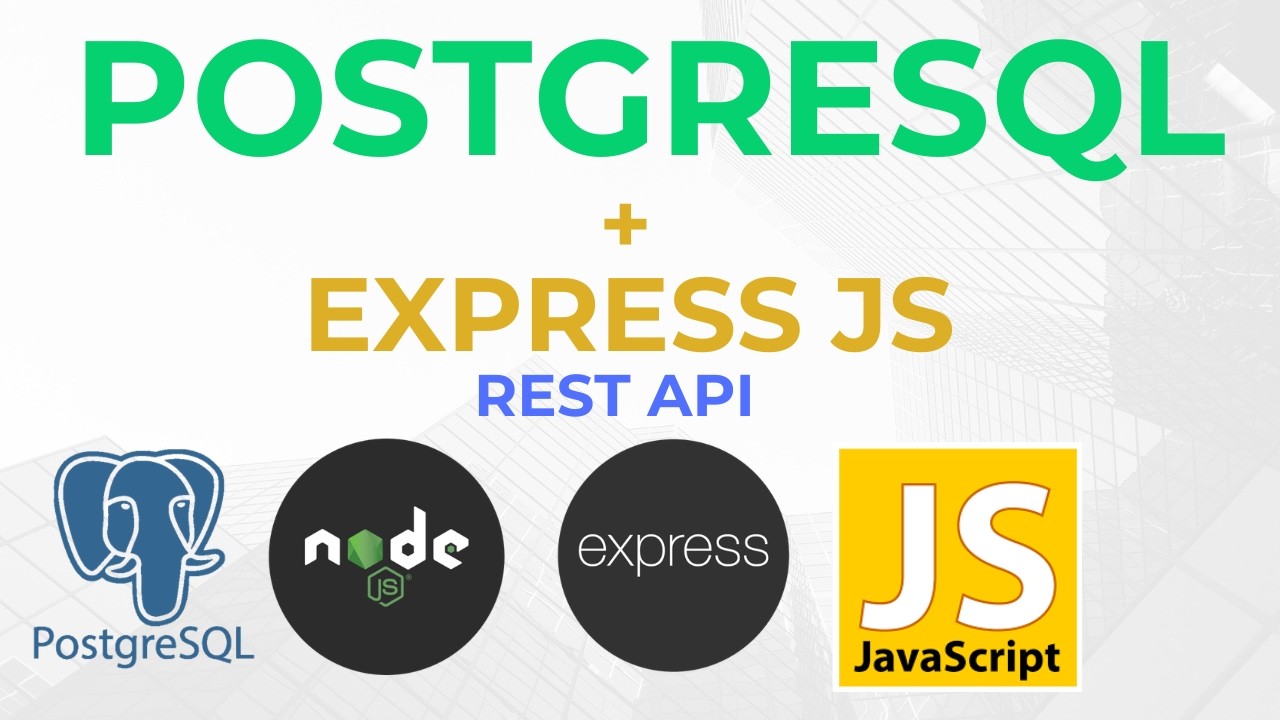 Build REST APIs with Express & PostgreSQL Step by Step
