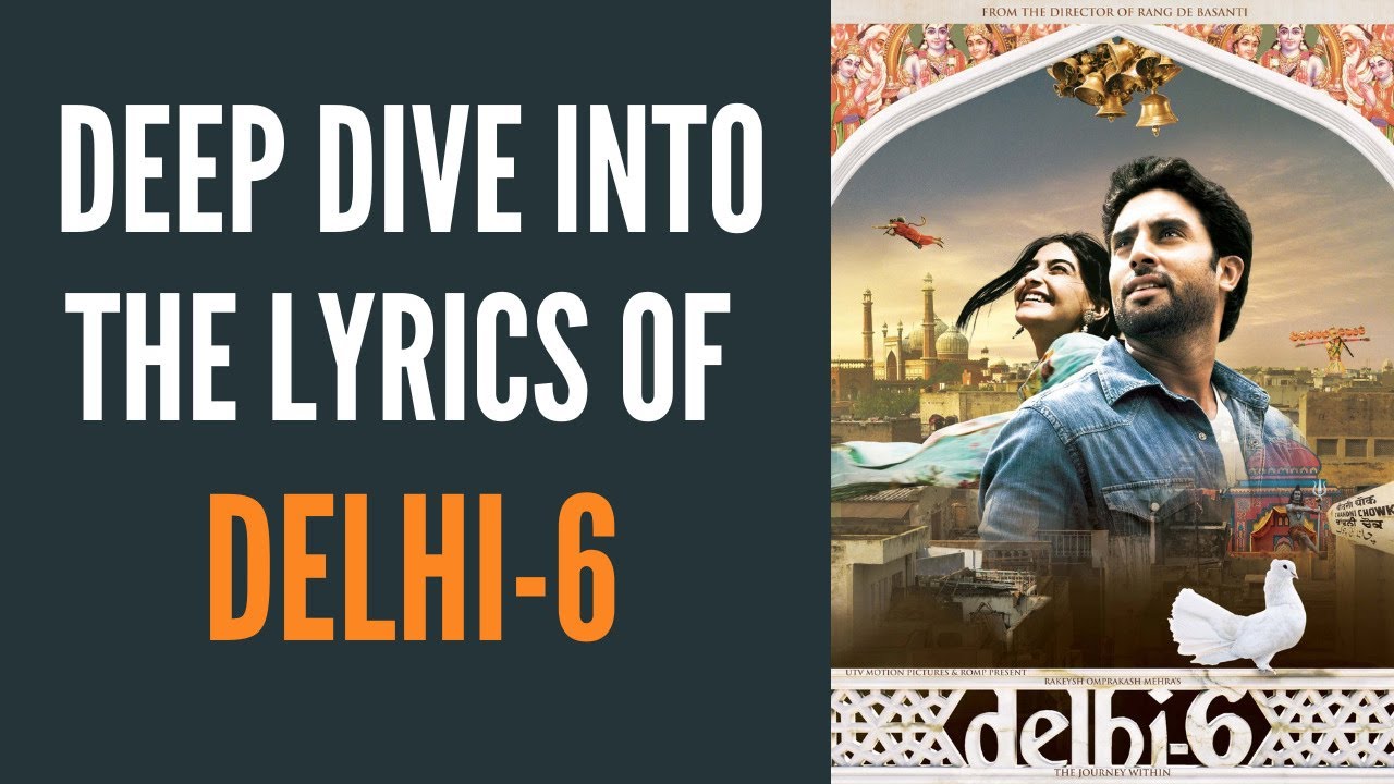 Deep Dive Into The Lyrics of DELHI 6