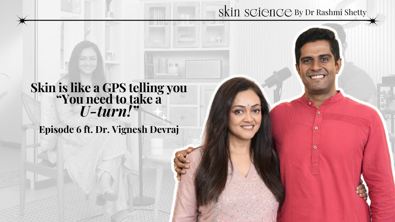 Skin Science EP6: Ayurveda, Doshas & Skin Health with @drvigneshdevraj | Dr. Rashmi Shetty