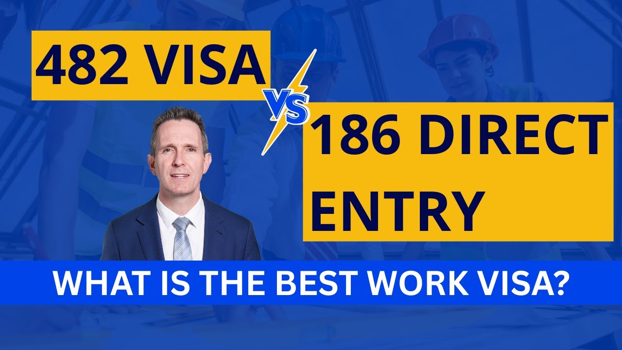 Which Australian Work Visa is Best?   482 Visa vs 186 Direct Entry Visa? Employer-Sponsored Options