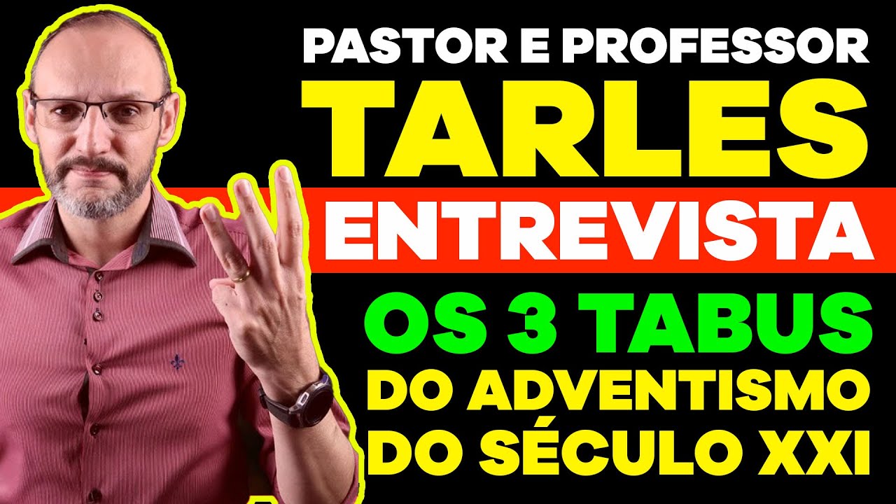 Entrevista - Pr. Tarles Elias - Teologar - Os 3 Tabus dos #Adventistas no Século XXI