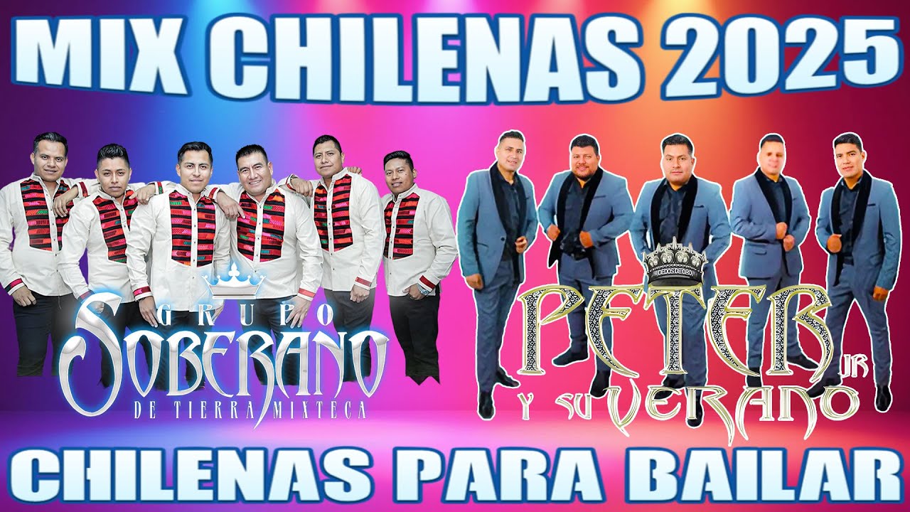 Grupo Soberano De Tierra Mixteca ft Peter Jr Y Su Verano🎶Puras Chilenas Oaxaqueñas Mix 2025
