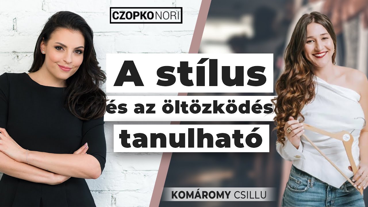 A stílus és az öltözködés tanulható - beszélgetés KOMÁROMY CSILLU, stylisttal