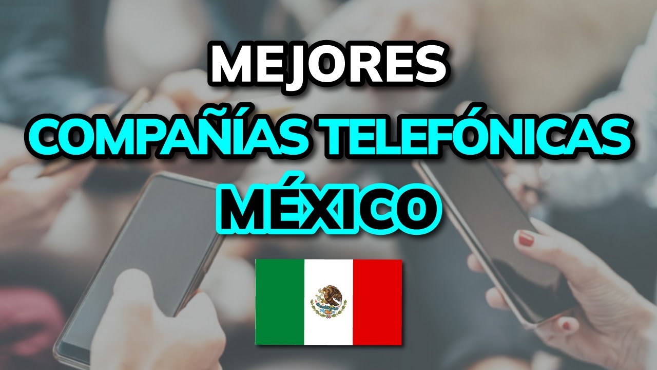 🥇 Las 3 Mejores COMPA&Ntilde;&Iacute;AS TELEF&Oacute;NICAS en M&Eacute;XICO (2026)