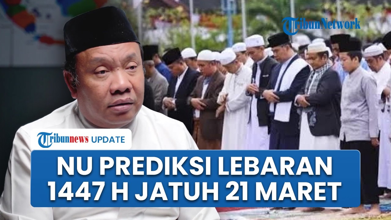 NU Prediksi Idul Fitri 1447 H Jatuh 21 Maret, Berpotensi Beda dengan Muhammadiyah Lebaran Lebih Awal