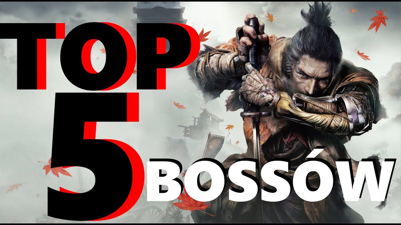 TOP 5 ULUBIONYCH BOSSÓW w SEKIRO
