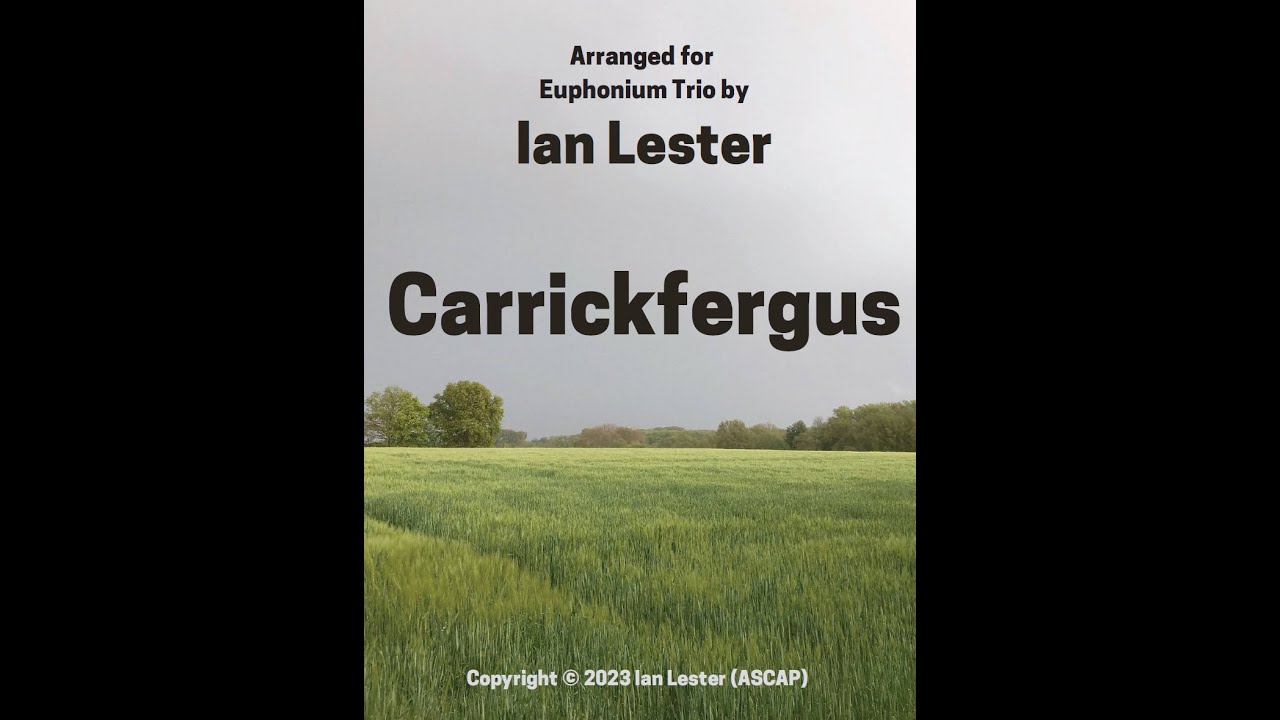 Carrickfergus - Arranged for Euphonium Trio - Ian Lester