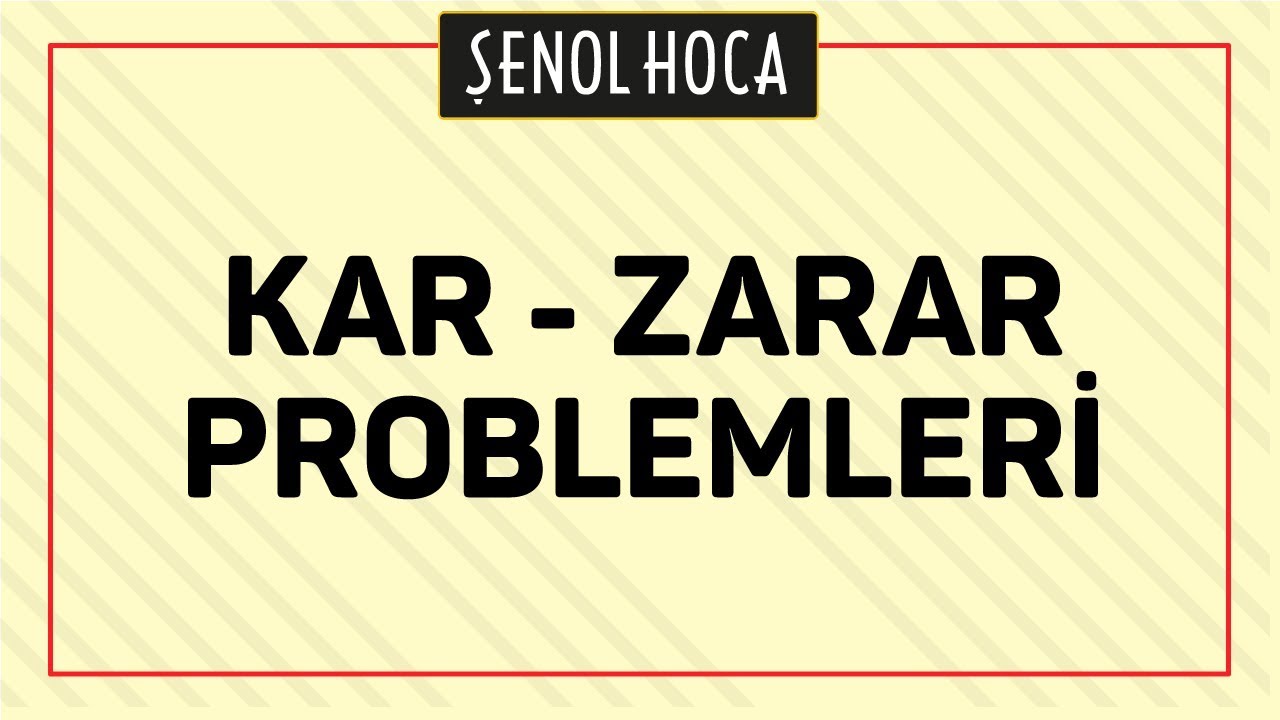 KAR ZARAR PROBLEMLERİ | ŞENOL HOCA