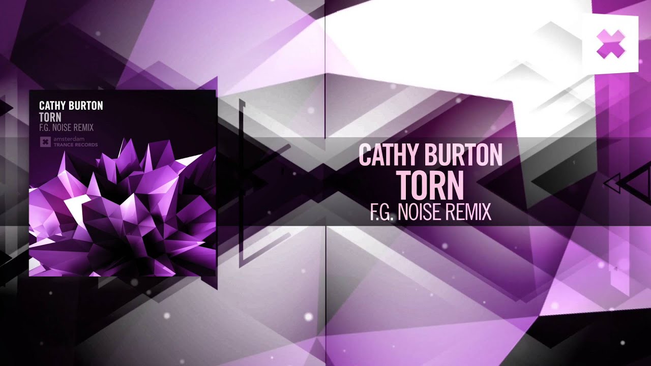 Cathy Burton - Torn FULL (F.G. Noise Remix) Amsterdam Trance