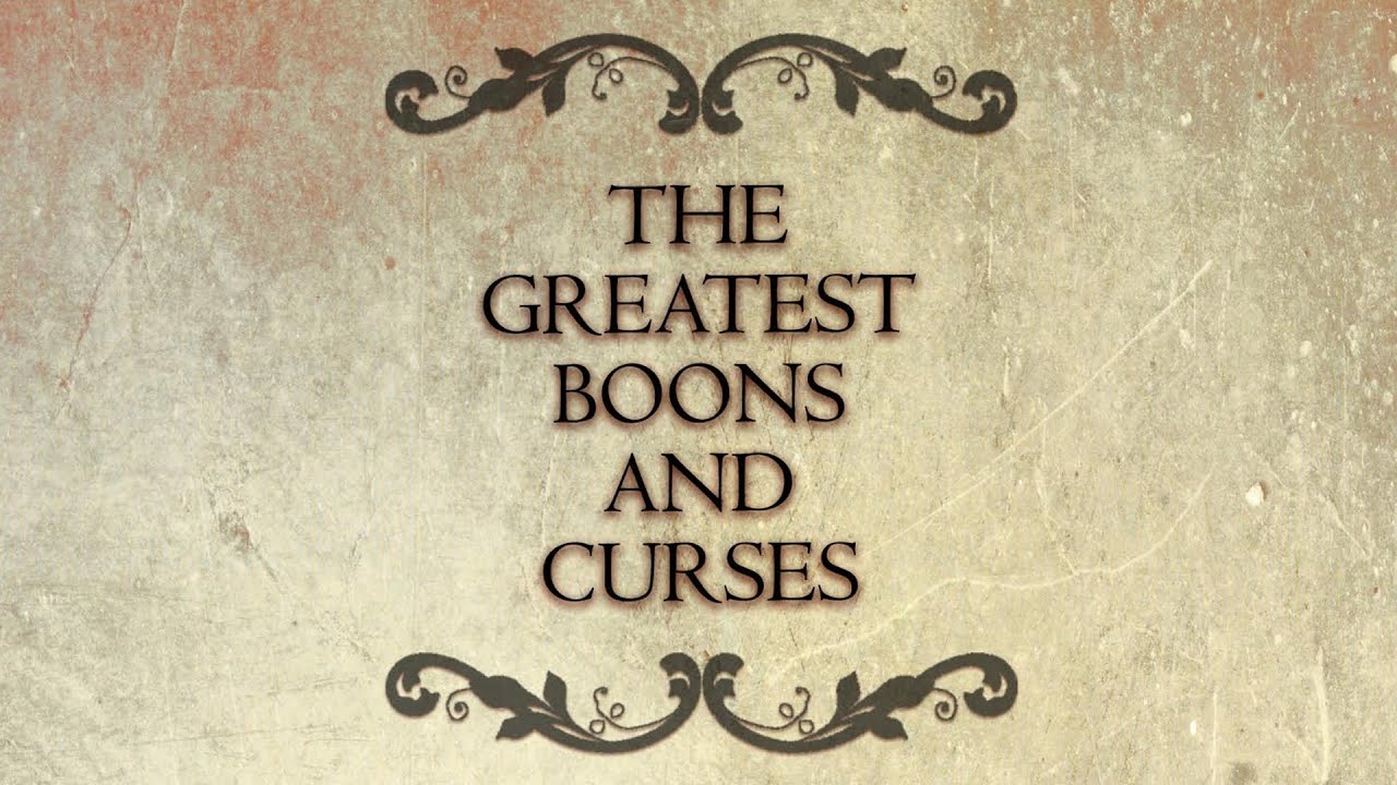 The Greatest Boons and Curses | EPIFIED