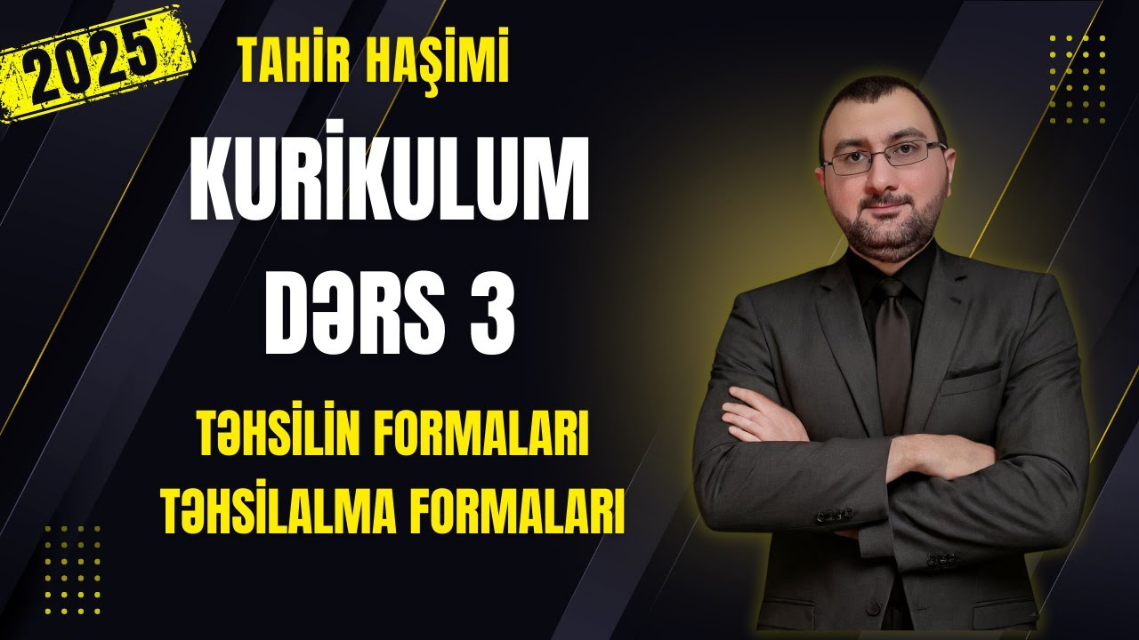Kurikulum Dərs 3. Təhsilin formaları və təhsilalma formaları. Tahir Haşimi . MİQ Sertifikasiya