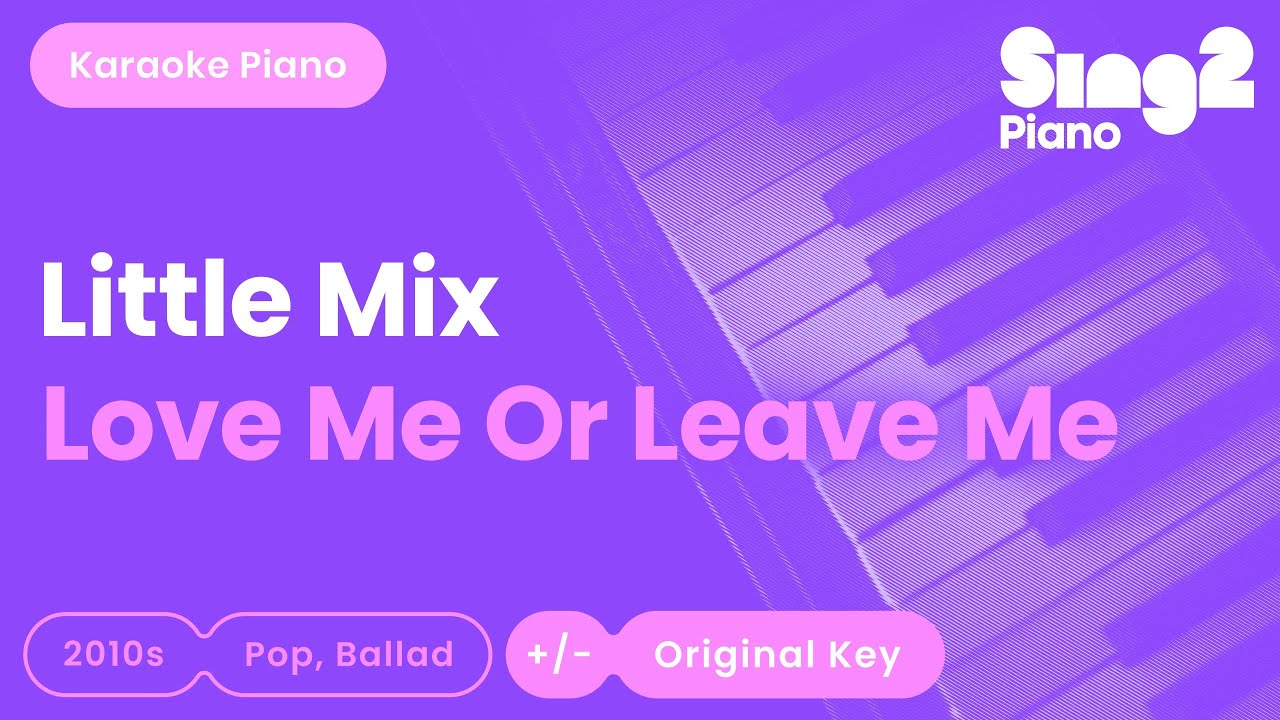 Little Mix - Love Me Or Leave Me (Karaoke Piano)