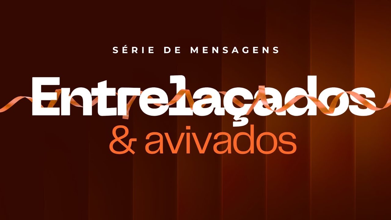 04 ENTRELAÇADOS E AVIVADOS  | ATÉ QUE O CÉU TOQUE A TERRA  | Pr  Paulo Davi