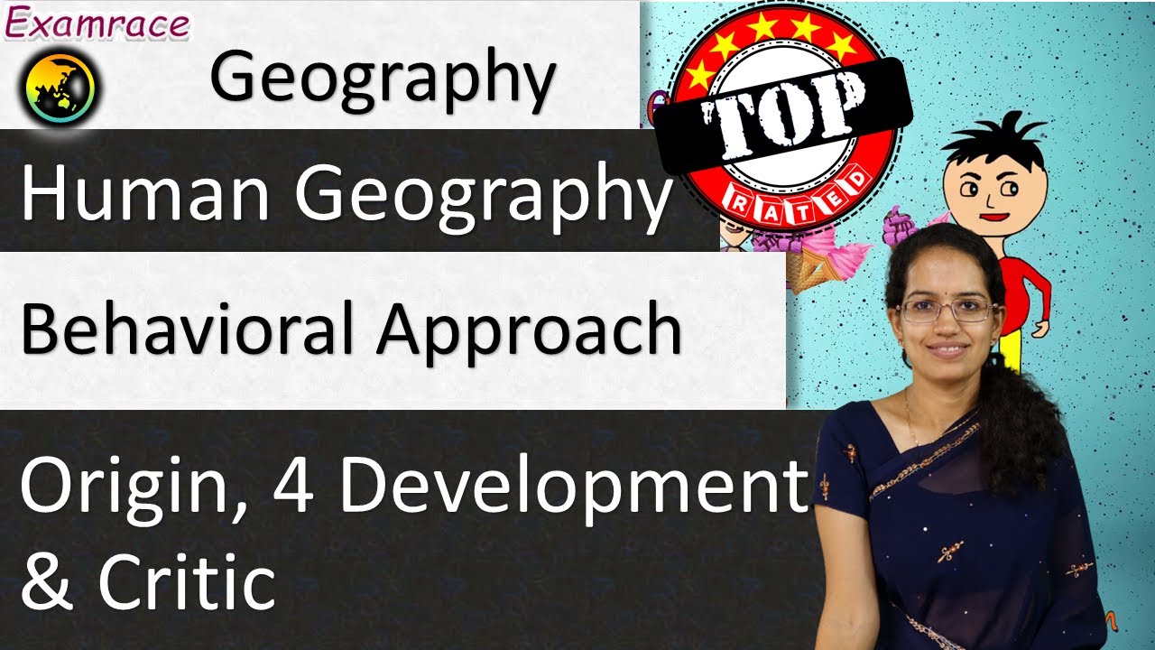 Behavioral Approach: Origin, 4 Development and Critic - Human Geography (Dr. Manishika)