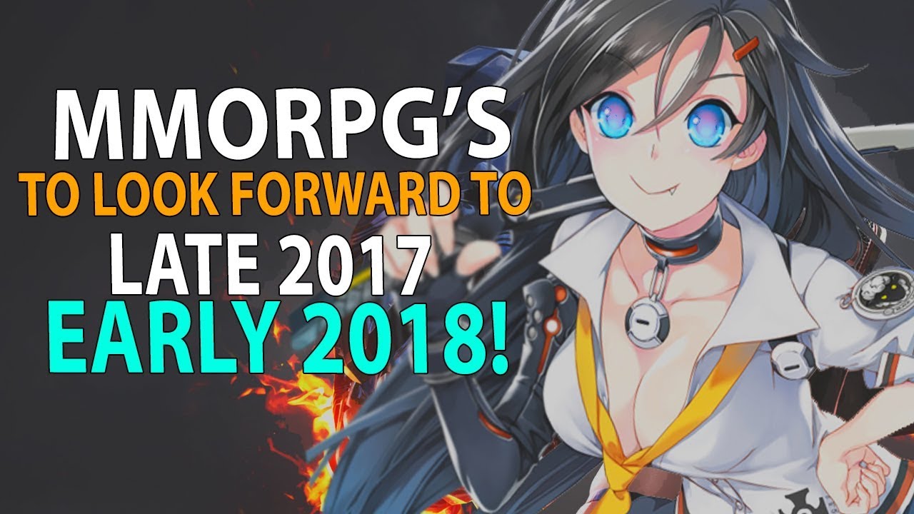 MMORPG's To Look Forward To Late 2017 Early 2018!