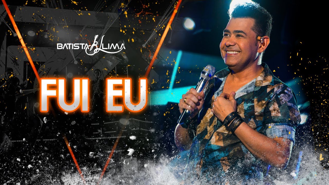 Batista Lima - Fui Eu (Ao Vivo em João Pessoa - PB)