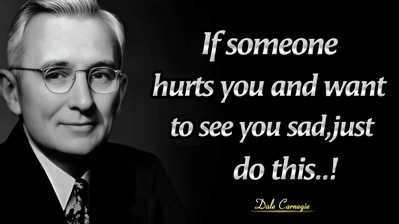 If Someone badly hurts you,just do this | Dale Carnegie Quotes : Wisdom For Success