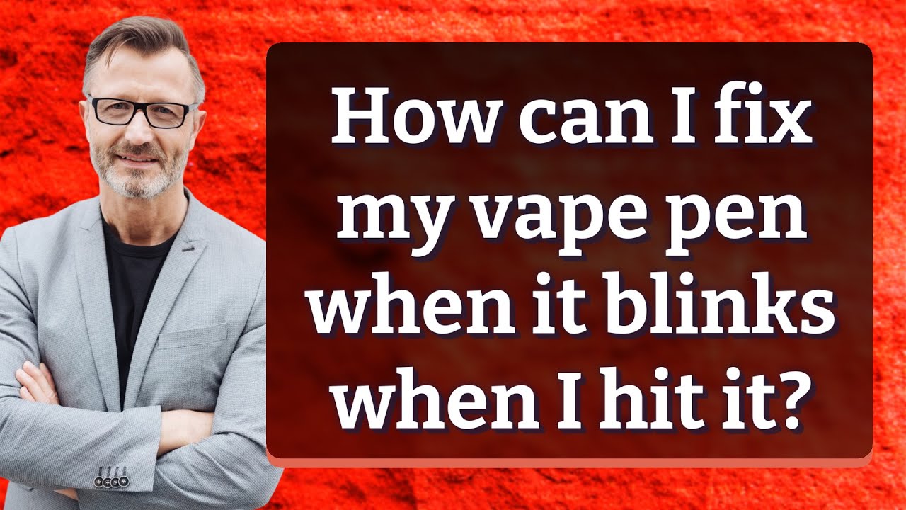 How can I fix my vape pen when it blinks when I hit it?