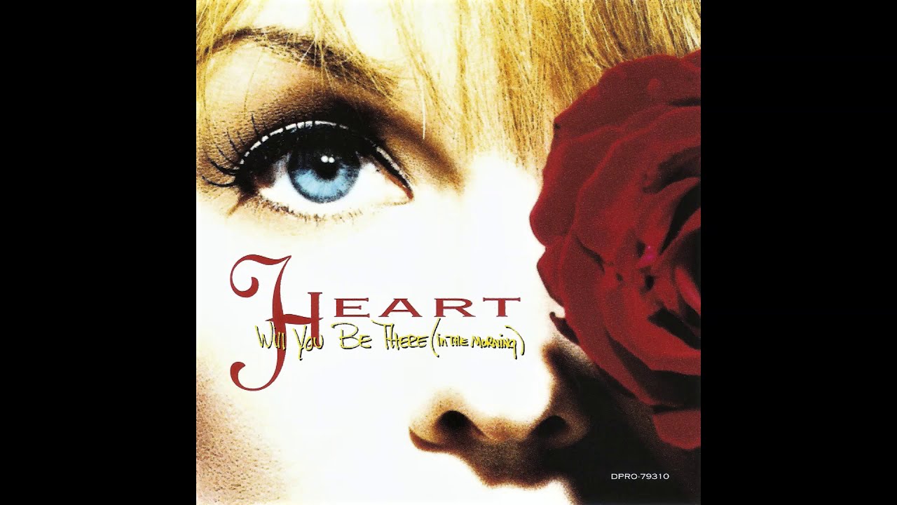 Heart - Will You Be There (In The Morning) [AC Mix]