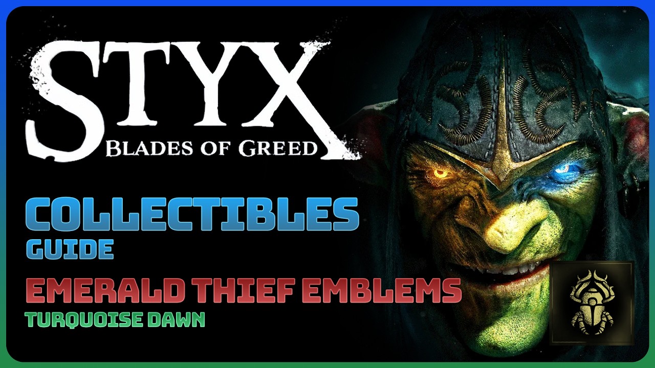 Styx: Blades of Greed - Turquoise Dawn: Emerald Thief Emblems (Collectibles Guide)