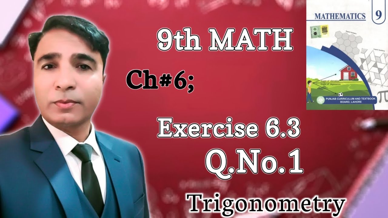 Exercise 6.3 Class 9th Chapter 6 New Book Math|| Unit 6 Trigonometry|| Question 1|| PCTB|| 9th Math|