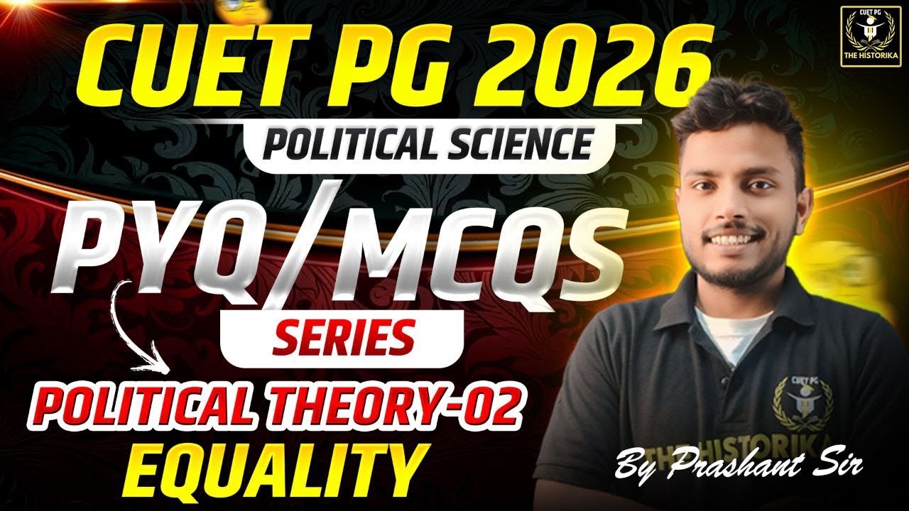CUET PG 2026 Pol.science |Political Theory-02|Equality|MCQs And PYQs Series Set 04 | By Prashant Sir