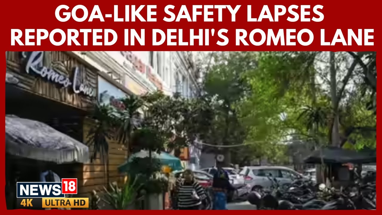 Goa Blast: Romeo Lane Delhi A &lsquo;Tinderbox&rsquo;? &lsquo;Shocking&rsquo; Safety Gaps Found After Goa Tragedy | 4K