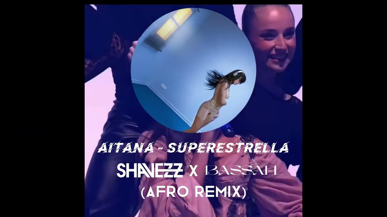 Aitana - SUPERESTRELLA (Shavezz x Bassael Afro Remix) 🇲🇽