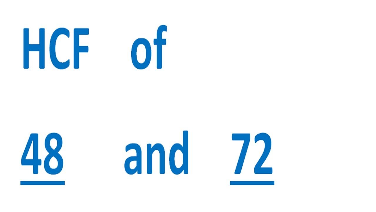 HCF    of    48      and    72