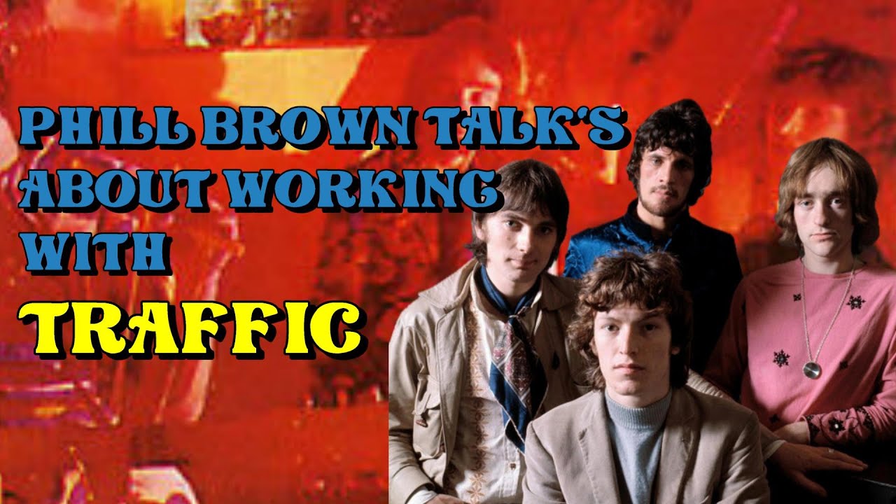 Phill Brown Talks working with Traffic