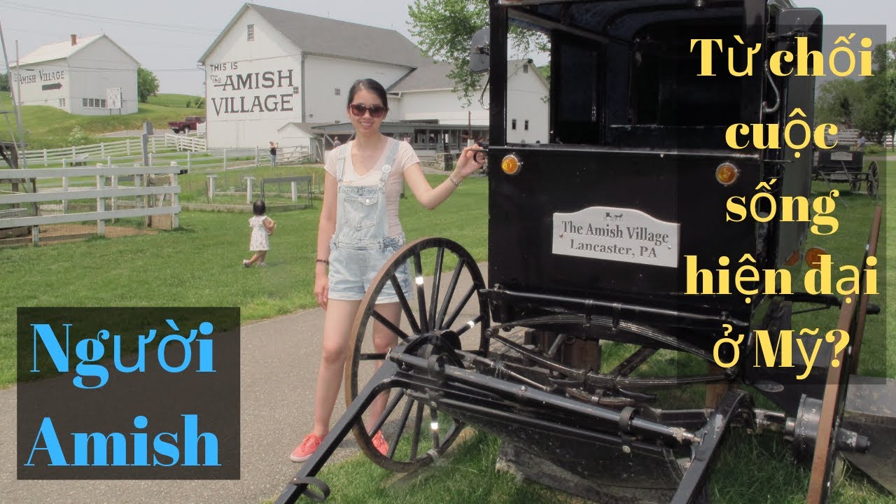 Người Amish từ chối cuộc sống hiện đại ở Mỹ như thế n&agrave;o?| Du lịch Mỹ (p8) | The Amish of Lancaster.