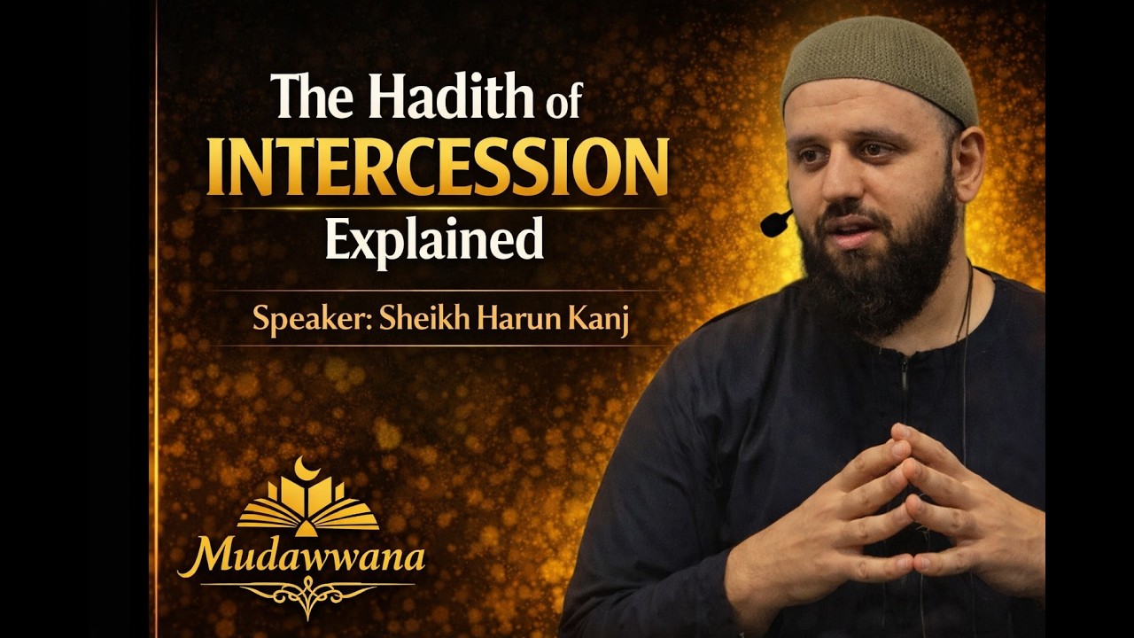 The Hadith Of Intercession Explained | Sh. Haroun Kanj