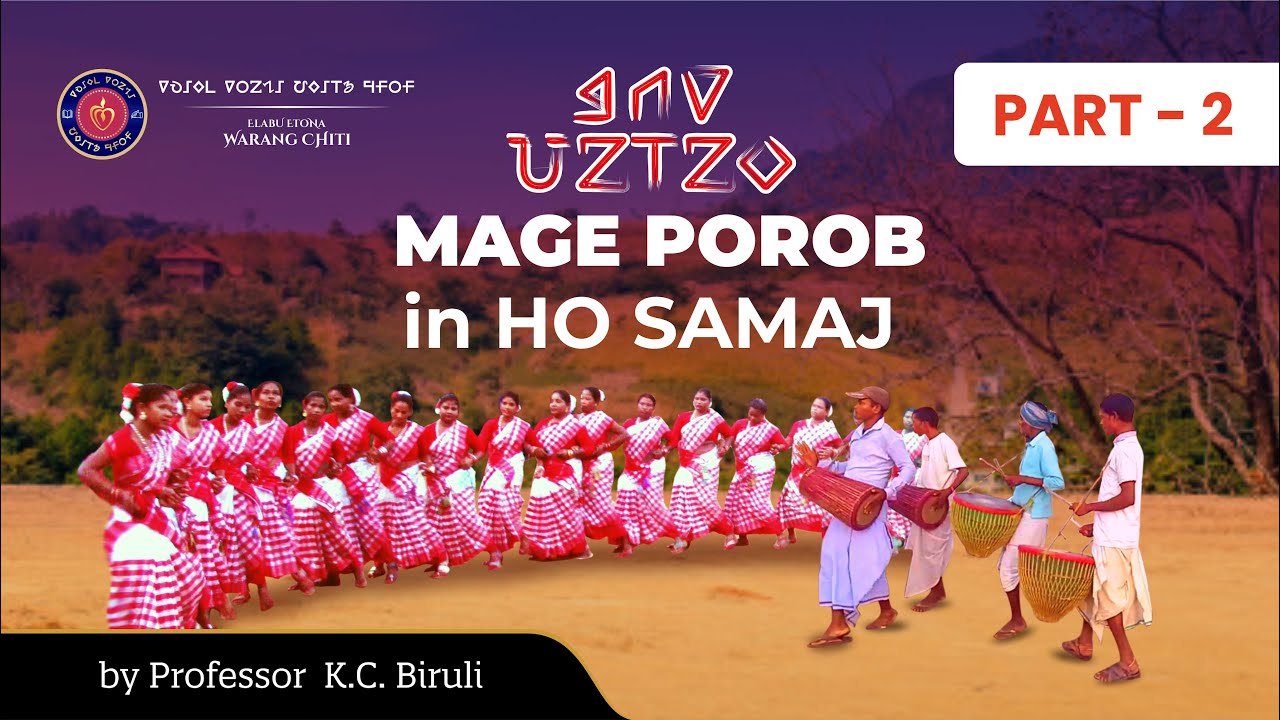HO SAMAJ RE MAGE POROB - PART 2  by Prof. KC BIRULI