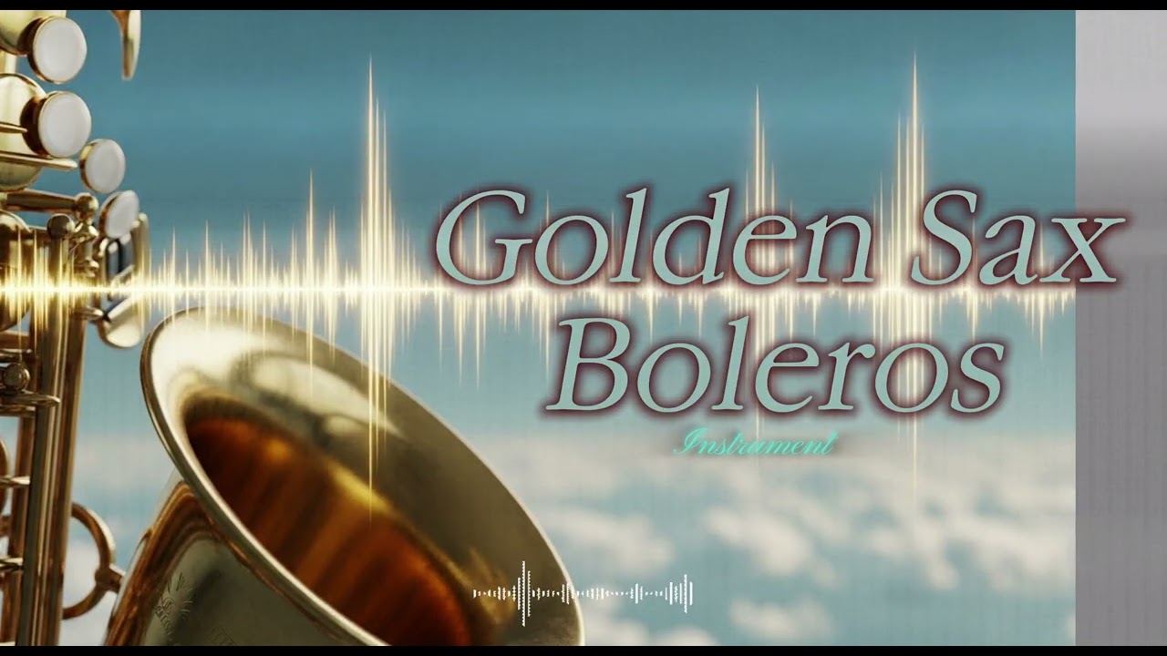 Golden Sax Boleros – Back When We Were Young 🎷 Soft Romantic Instrumental